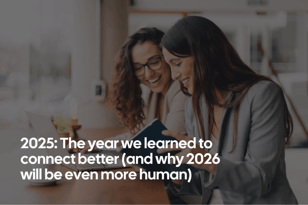 2025: The year we learned to connect better