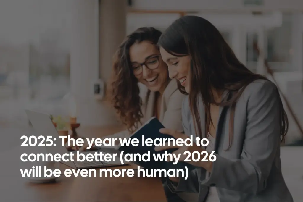 2025: The year we learned to connect better